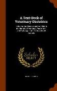 A Text-Book of Veterinary Obstetrics: Including the Diseases and Accidents Incidental to Pregnancy, Parturition, and Early Age in the Domesticated Ani