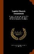 Lawful Church Ornaments: Being an Historical Examination of the Judgment of Stephen Lushington in the Case of Westerton V. Liddell, Etc