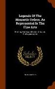 Legends of the Monastic Orders, as Represented in the Fine Arts: Forming the Second Series of Sacred and Legendary Art