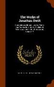 The Works of Jonathan Swift: Containing Additional Letters, Tracts, and Poems Not Hitherto Published, With Notes and a Life of the Author, Volume 1