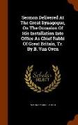 Sermon Delivered At The Great Synagogue, On The Occasion Of His Installation Into Office As Chief Rabbi Of Great Britain, Tr. By B. Van Oven