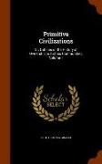 Primitive Civilizations: Or, Outlines of the History of Ownership in Archaic Communities, Volume 1