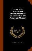 Lehrbuch Der Griechischen Privatalterthümer Mit Einschluss Der Rechtsalterthumer