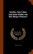 Schiller, Sein Leben und Seine Werke, von Karl Berger Volume 1