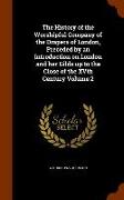 The History of the Worshipful Company of the Drapers of London, Preceded by an Introduction on London and Her Gilds Up to the Close of the Xvth Centur