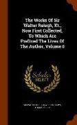The Works of Sir Walter Ralegh, Kt., Now First Collected, to Which Are Prefixed the Lives of the Author, Volume 5