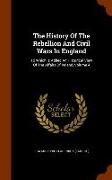 The History of the Rebellion and Civil Wars in England: To Which Is Added an Historical View of the Affairs of Ireland, Volume 4