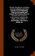 The Law of Railways, Including the Consolidation and Other General Acts of Regulating Railways in England and Ireland, with Copious Notes of Decided C