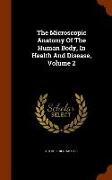 The Microscopic Anatomy of the Human Body, in Health and Disease, Volume 2