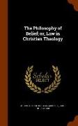 The Philosophy of Belief, Or, Law in Christian Theology