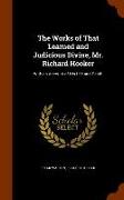 The Works of That Learned and Judicious Divine, Mr. Richard Hooker: With an Account of His Life and Death