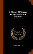 A History of Modern Europe, 1792-1878, Volume 3
