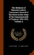 The Memoirs of Edmund Ludlow, Lieutenant-General of the Horse in the Army of the Commonwealth of England, 1625-1672, Volume 2