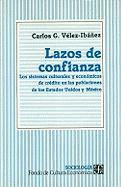 Lazos de Confianza: Los Sistemas Culturales y Economicos de Credito En Las Poblaciones de Los Estados Unidos y Mexico