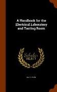 A Handbook for the Electrical Laboratory and Testing Room