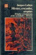 Mesias, Cruzadas, Utopias: El Judeo-Cristianismo En Las Sociedades Ibericas