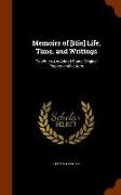 Memoirs of [His] Life, Time, and Writings: To Which Are Added Some Original Papers and Letters
