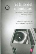 El Hilo del Minotauro: Cuentistas Mexicanos Inclasificables = The Thread of the Minotaur