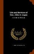 Life and Services of Gen. John A. Logan: As Soldier and Statesman