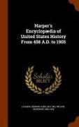 Harper's Encyclopaedia of United States History from 458 A.D. to 1905