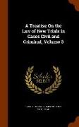 A Treatise on the Law of New Trials in Cases Civil and Criminal, Volume 3