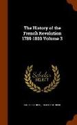 The History of the French Revolution 1789-1800 Volume 3