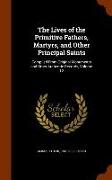 The Lives of the Primitive Fathers, Martyrs, and Other Principal Saints: Compiled From Original Monuments and Other Authentic Records, Volume 12