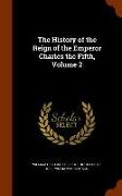 The History of the Reign of the Emperor Charles the Fifth, Volume 2