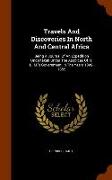 Travels And Discoveries In North And Central Africa: Being A Journal Of An Expedition Undertaken Under The Auspices Of H. B. M.'s Government, In The Y