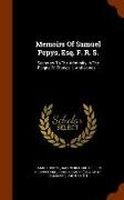 Memoirs of Samuel Pepys, Esq. F. R. S.: Secretary to the Admiralty in the Reigns of Charles II. and James II
