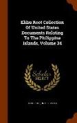Elihu Root Collection Of United States Documents Relating To The Philippine Islands, Volume 34