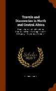 Travels and Discoveries in North and Central Africa: Being a Journal of an Expedition Undertaken Under the Auspices of H. B. Majesty's Government, Vol