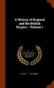 A History of England and the British Empire .. Volume 1