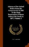 History of the United States From the Compromise of 1850 to the Final Restoration of Home Rule at the South in 1877, Volume 3