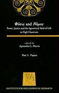 Physis and Nomos, Part 1: Papers: Power, Justice and the Agonistical Ideal of Life in High Classicism