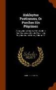 Hakluytus Posthumus, or Purchas His Pilgrimes: Contayning a History of the World in Sea Voyages and Lande Travells by Englishmen and Others, Volume 11