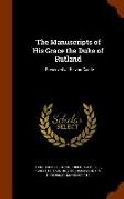 The Manuscripts of His Grace the Duke of Rutland: ...Preserved at Belvoir Castle