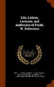 Life, Letters, Lectures, and Addresses of Fredk. W. Robertson