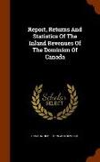 Report, Returns and Statistics of the Inland Revenues of the Dominion of Canada