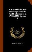 A History of the New York Stage from the First Performance in 1732 to 1901, Volume 2