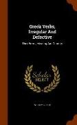 Greek Verbs, Irregular And Defective: Their Forms, Meaning And Quantity