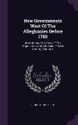 New Governments West of the Alleghanies Before 1780: (Introductory to a Study of the Organization and Admission of New States)., Volume 3