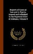 Reports of Cases at Law and in Equity, Argued and Adjudged in the Supreme Court of Alabama, Volume 8