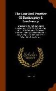 The Law and Practice of Bankruptcy & Insolvency: Embracing the Irish Bankrupt & Insolvent ACT, 1857, (20 & 21 Vic., Cap. 60.) ... with Reference to Se