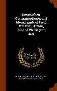 Despatches, Correspondence, and Memoranda of Field Marshall Arthur, Duke of Wellington, K.G