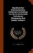 Handbuch Der Österreichischen, Politischen Verwaltung Für Die Im Reichsrathe Vertretenen Königreiche Und Länder, Volume 1