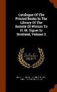 Catalogue Of The Printed Books In The Library Of The Society Of Writers To H. M. Signet In Scotland, Volume 2