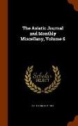 The Asiatic Journal and Monthly Miscellany, Volume 6