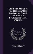 Origin and Annals of the Old South, First Presbyterian Church and Parish, in Newburyport, Mass., 1746-1896