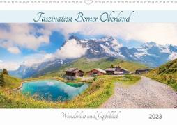 Faszination Berner Oberland 2023 - Wanderlust und Gipfelblick (Wandkalender 2023 DIN A3 quer)